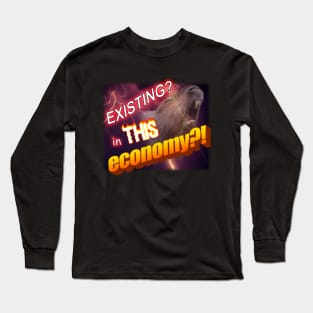 Existing In This Economy Meme Long Sleeve T-Shirt